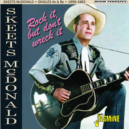 Skeets McDonald: Rock It, But Don't Wreck It: Singles As & Bs 1956-1962 { CD }