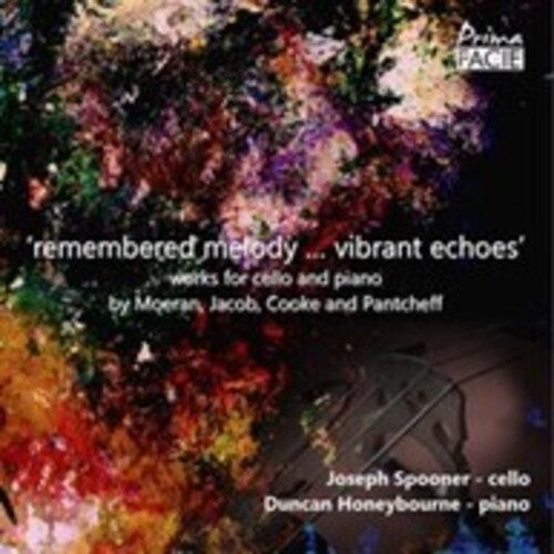 Spooner, Joseph / Honeybourne, Duncan: Remembered Melody...Vibrant Echoes: Works For Cello & Piano By Moeran Jacob Cooke & Pantcheff { CD }