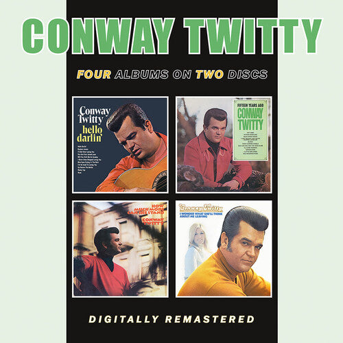 Conway Twitty: Hello Darlin' / Fifteen Years Ago / How Much More Can She Take / I Wonder What She'Ll Think About Me Leaving { CD }