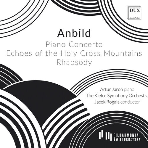 The Kielce Symphony Orchestra: Anbild: Piano Concerto; Echoes of the Holy Cross Mountains for Symphony Orchestra; Rhapsody for Piano & Symphony Orchestra { CD }