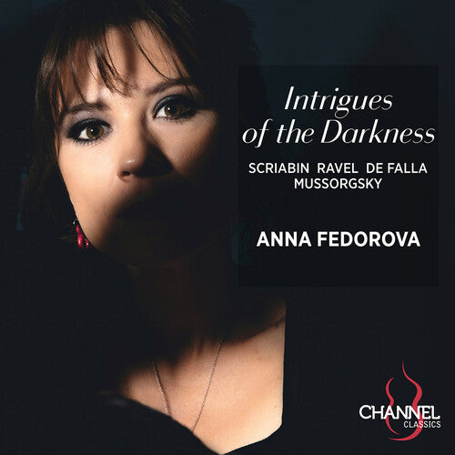 Anna Fedorova: de Falla, Mussorgsky, Ravel & Scriabin: Intrigues of the Darkness { CD }