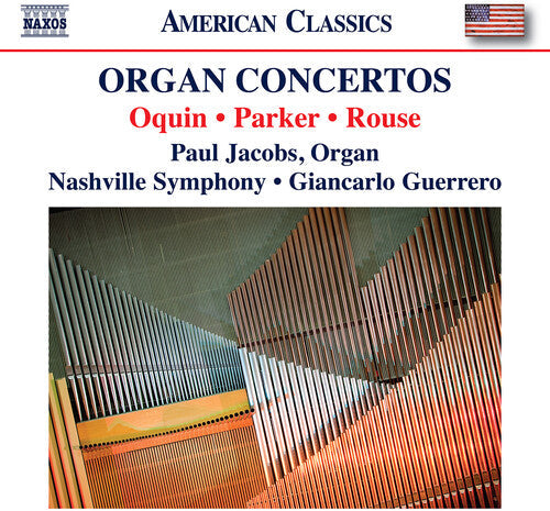 Nashville Symphony Orchestra: Oquin, Parker & Rouse: Organ Concertos { CD }