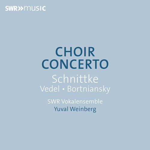 SWR Vokalensemble: Bortniansky, Schnittke & Vedel: Choir Concerto { CD }
