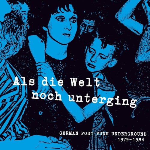 Various Artists: Als Die Welt noch Unterging: German Post Punk Underground 1979-1984 / Vinyl LP