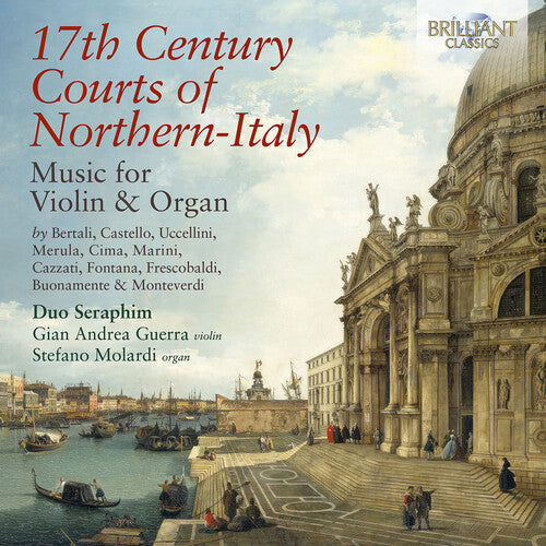 Duo Seraphim: 17th Century Courts of Northern-Italy Music for Violin & Organ { CD }