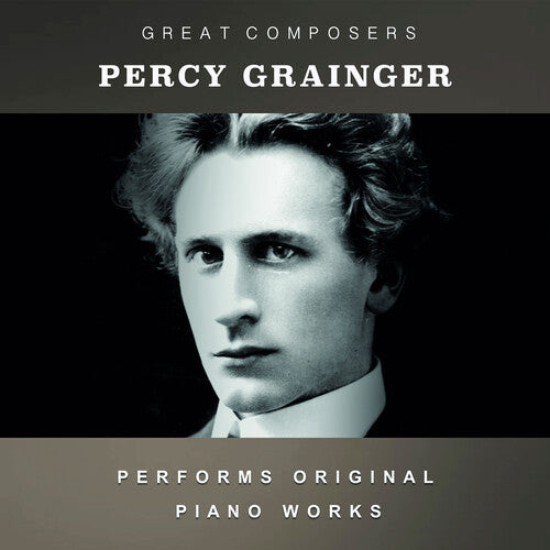 Percy Grainger: The Condon Collection: Masters of The Piano Roll { CD }