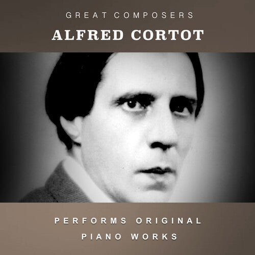 Alfred Cortot: The Condon Collection: Masters of The Piano Roll { CD }