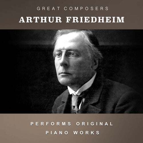 Arthur Friedheim: The Condon Collection: Masters of The Piano Roll { CD }