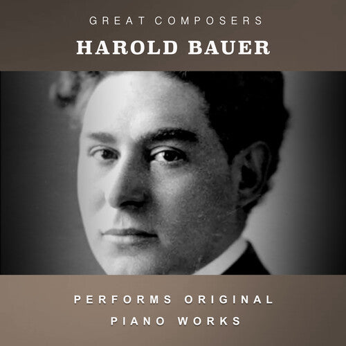 Harold Bauer: The Condon Collection: Masters of The Piano Roll { CD }