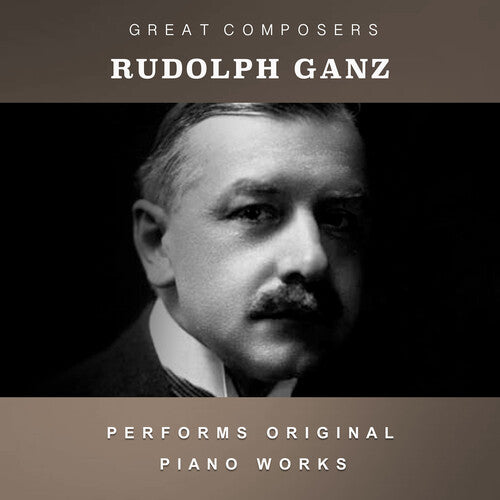 Rudolph Ganz: The Condon Collection: Masters of The Piano Roll { CD }