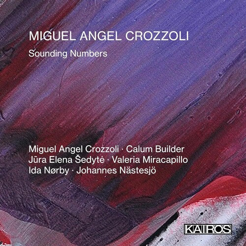 Miguel Angel Crozzoli: Miguel Angel Crozzoli: Sounding Numbers { CD }