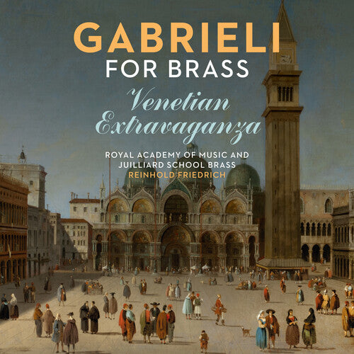 Friedrich, Reinhold / Royal Academy of Music: Gabrieli for Brass: Venetian Extravaganza { CD }