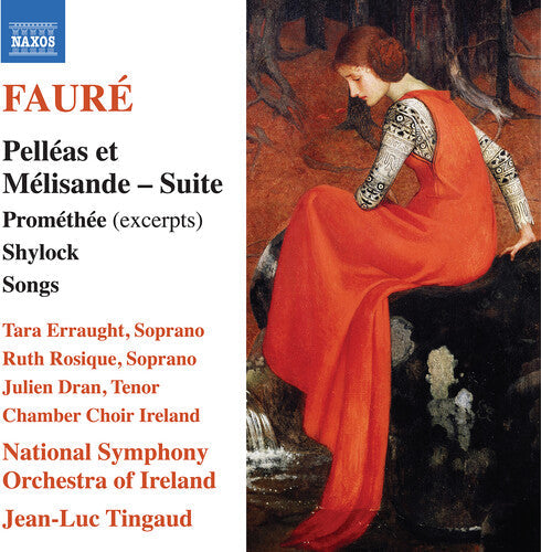 Gabriel Faure: Faure: Pelleas et Melisande Suite; Promethee (excerpts); Shylock; Songs { CD }