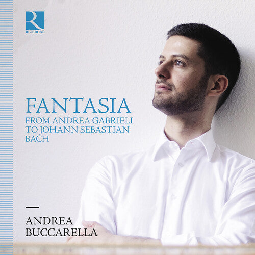 Andrea Buccarella: Fantasia from Andrea Gabrieli to Johann Sebastian { CD }