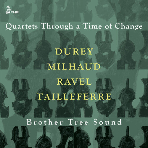 Brother Tree Sound: Durey, Milhaud, Ravel & Tailleferre: Quartets Through a Time of Change { CD }