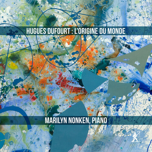 Marilyn Nonken: Dufourt: L'Origine du monde { CD }