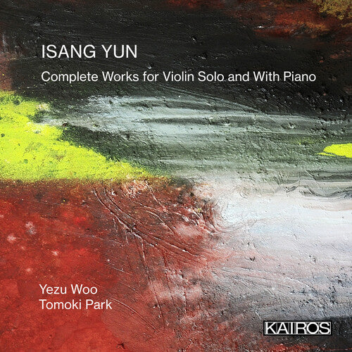 Woo, Yezu / Park, Tomoki: Isang Yun: Complete Works For Violin Solo And With { CD }