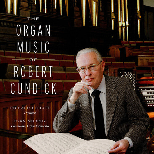 Richard Elliott: The Organ Music of Robert Cundick { CD }