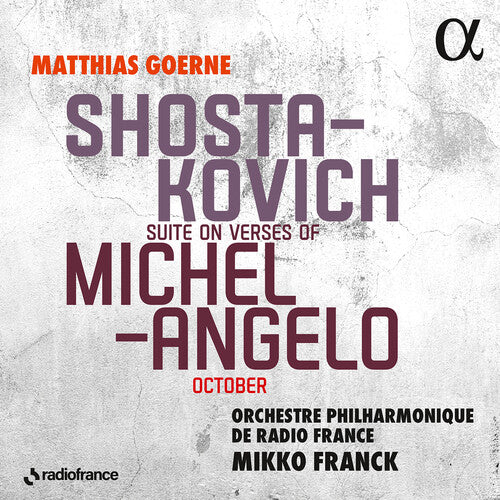 Matthias Goerne: Shostakovich: Suite on Verses of Michelangelo; October { CD }