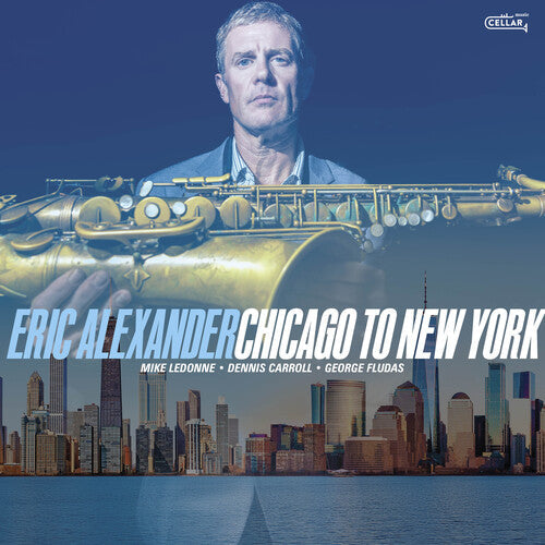 Eric Alexander: Chicago To New York - CD