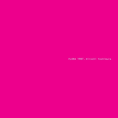 Hiroshi Yoshimura: Flora - Blue / RECORD