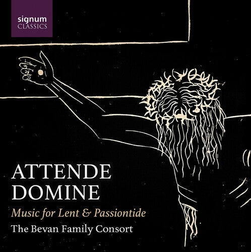 Bevan Family Consort: Attende Domine - Music for Lent & Passiontide { CD }