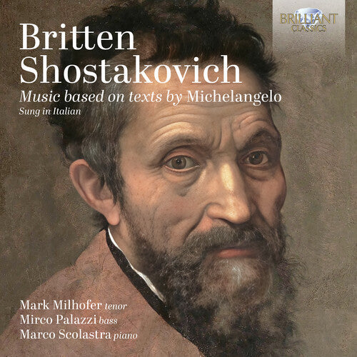 Mark Milhofer: Britten & Shostakovich: Music based on texts by Michelangelo { CD }