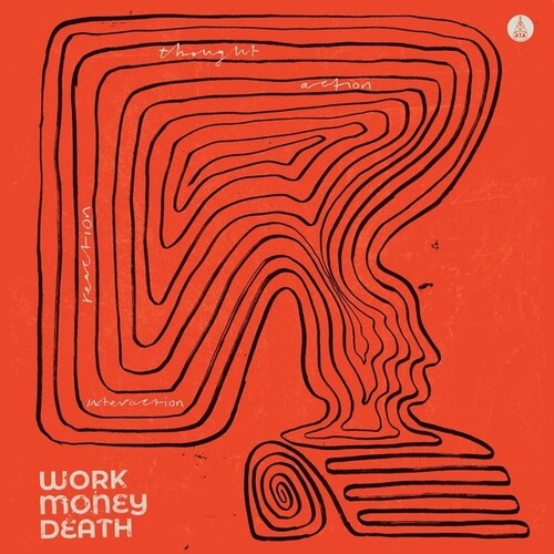 Work Money Death: Thought, Action, Reaction, Interaction / RECORD