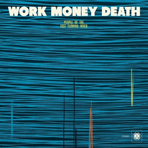 Work Money Death: People Of The Fast Flowing River - VINYL