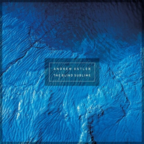 Andrew Ostler: The Blind Sublime { CD }