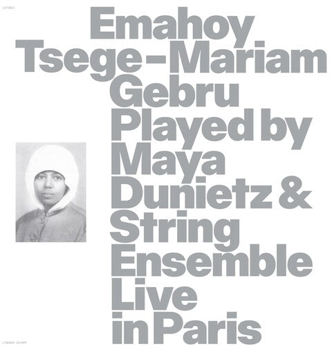 Emahoy Tsege Mariam Gebru: Emahoy Tsege Mariam Gebru played By Maya Dunietz And String Ensemble, Live In Paris - VINYL