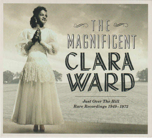 Clara Ward: The Magnificent Clara Ward - Rare Recordings 1949-1972 { CD }