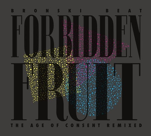 Bronski Beat: Forbidden Fruit (The Age Of Consent Remixed) / RECORD