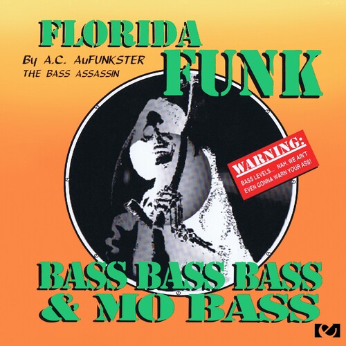 Ac Aufunkster: Florida Funk: Bass, Bass, Bass And Mo Bass { CD }