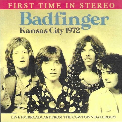 Badfinger: Kansas City 1972: Live FM Broadcast From The Cowtown Ballroom - CD