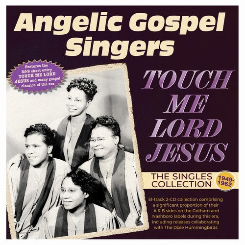 Angelic Gospel Singers: Touch Me Lord Jesus: The Singles Collection 1949-62 { CD }