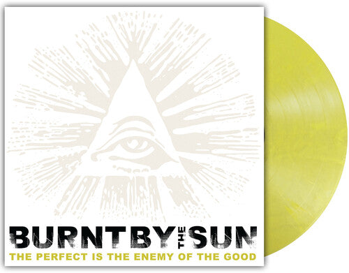 Burnt by the Sun: The Perfect Is The Enemy Of The Good - VINYL