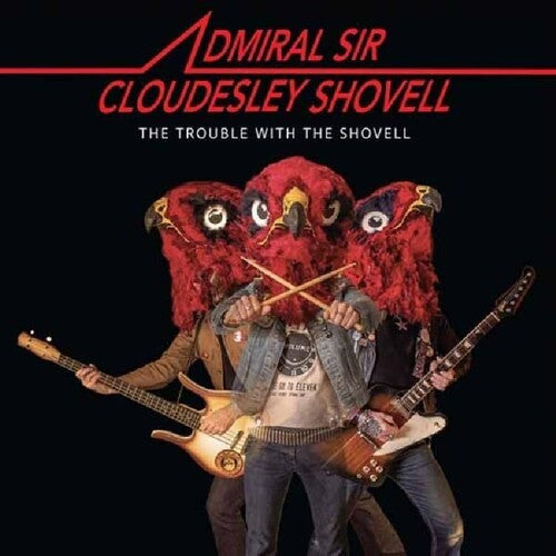 Admiral Sir Cloudesley Shovell: The Trouble With The Shovell - VINYL
