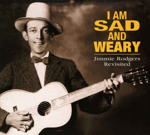 Various Artists: I Am So Sad & Weary: Jimmie Rodgers Revisited { CD }