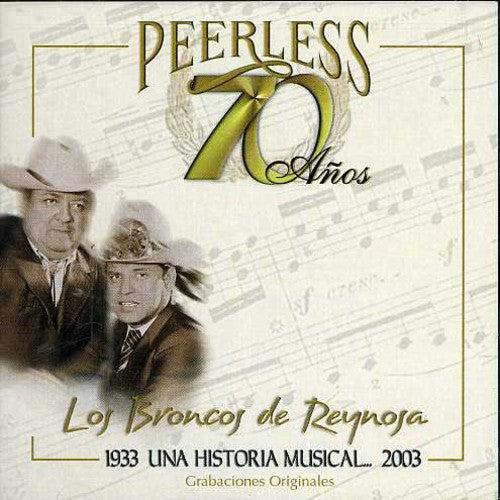 Los Broncos de Reynosa: 70 Anos Peerless Una Historia Musical - CD