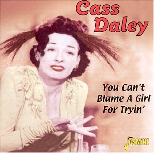 Cass Daley: You Can't Blame A Girl For Trying - CD