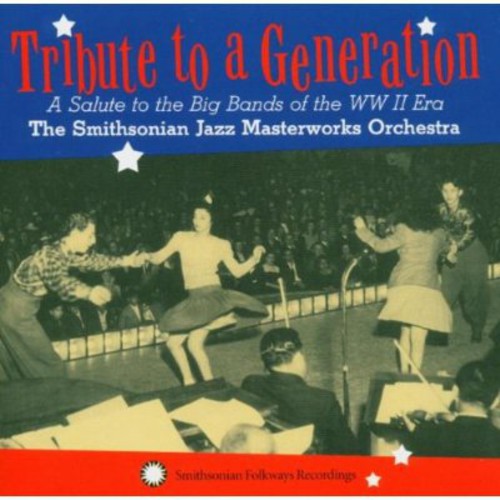Smithsonian Jazz Masterworks Orchestra: Tribute To A Generation: A Salute To The Big Bands Of The WW II Era - CD