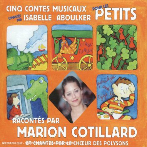 Aboulker, Isabelle / Cotillard, Marion: Cinq Contes Musicaux Pour Les Petits { CD }