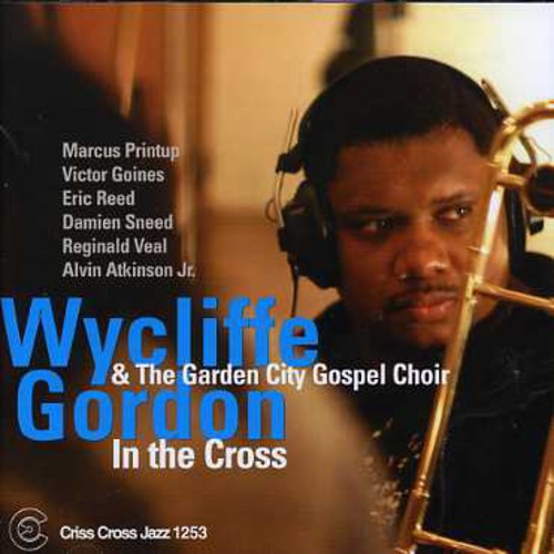 Wycliffe Gordon & the Garden City Gospel Choir: In the Cross - CD
