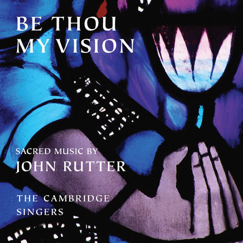 John Rutter: Be Thou My Vision { CD }
