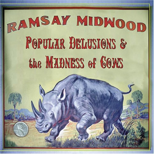 Ramsay Midwood: Popular Delusions and The Madness Of Cows  { CD }
