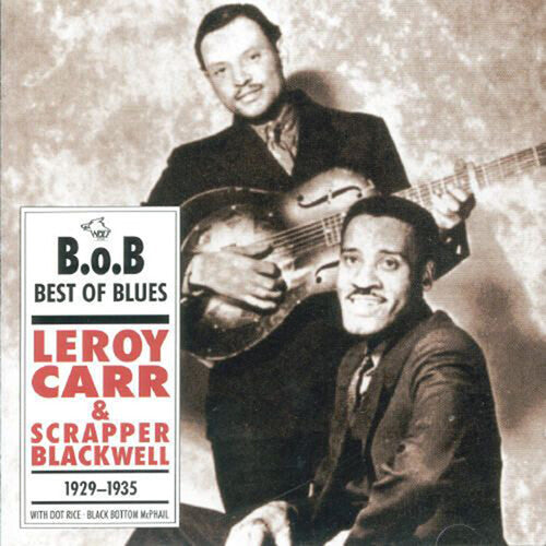 Carr, Leroy / Blackwell, Scrapper: Leroy Carr & Scrapper Blackwell 1929-1935  { CD }