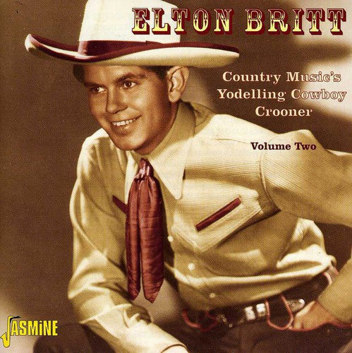 Elton Britt: Country Music's Yodelling Cowboy Crooner, Vol. 2  { CD }