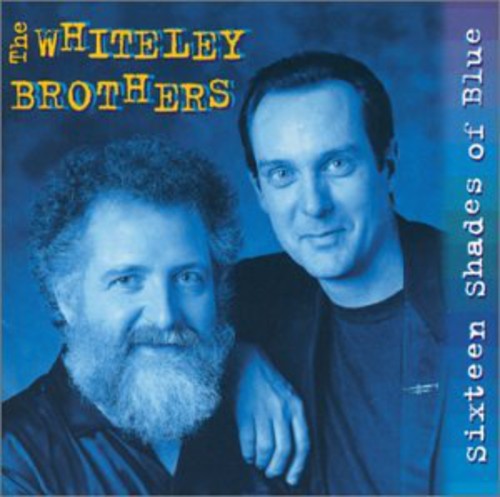 The Whiteley Brothers: Sixteen Shades of Blue  { CD }