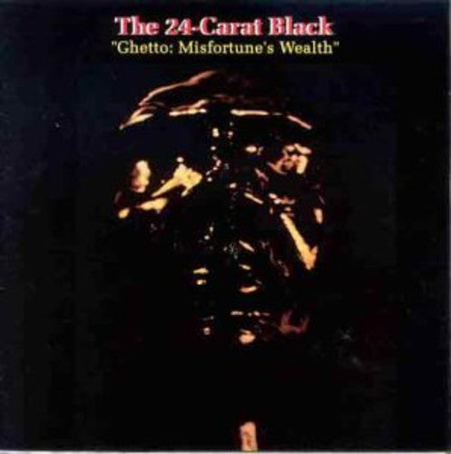24-Carat Black: Ghetto: Misfortune's Wealth / RECORD